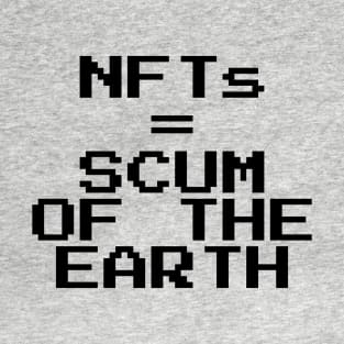 NFTs = scum of the earth T-Shirt